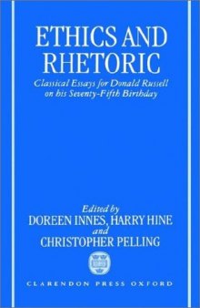 Ethics and Rhetoric: Classical Essays for Donald Russell on his Seventy-Fifth Birthday