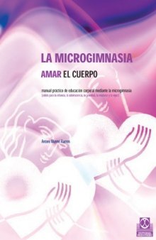 La Microgimnasia Amar El Cuerpo (Spanish Edition)