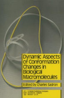 Dynamic Aspects of Conformation Changes in Biological Macromolecules: Proceedings of the 23rd Annual Meeting of the Société de Chimie Physique Orléans, 19–22 September 1972