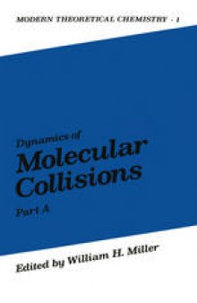 Dynamics of Molecular Collisions: Part A