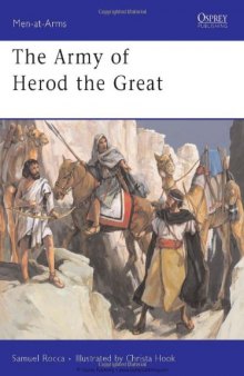 The Army of Herod the Great (Men-at-Arms 443)