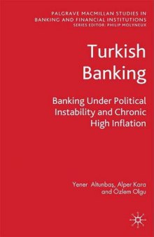 Turkish Banking: Banking Under Political Instability and Chronic High Inflation (Palgrave Macmillan Studies in Banking and Financial Institutions)