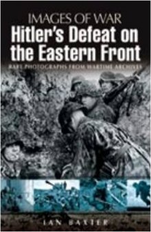 Hitler's Defeat on the Eastern Front (Images of War Series)