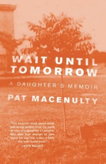Wait Until Tomorrow: A Daughter's Memoir