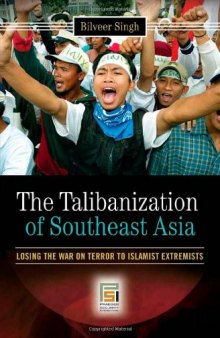 The Talibanization of Southeast Asia: losing the war on terror to Islamist extremists  