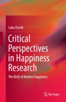 Critical Perspectives in Happiness Research: The Birth of Modern Happiness