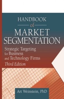 Handbook of Market Segmentation: Strategic Targeting for Business and Technology Firms (Haworth Series in Segmented, Targeted, and Customized Market) (Haworth ... Segmented, Targeted, and Customized Market)