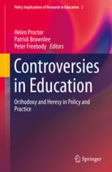Controversies in Education: Orthodoxy and Heresy in Policy and Practice