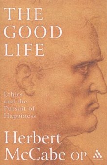 Good Life: Ethics and the Pursuit of Happiness  