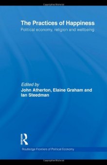 The Practices of Happiness: Political Economy, Religion and Wellbeing  