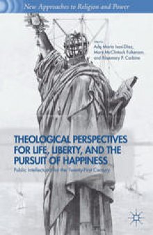Theological Perspectives for Life, Liberty, and the Pursuit of Happiness: Public Intellectuals for the Twenty-First Century