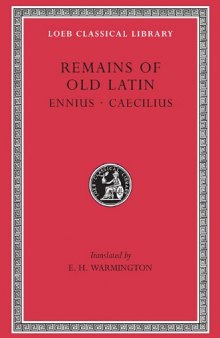 Remains of Old Latin, Volume I (Loeb Classical Library No. 294)