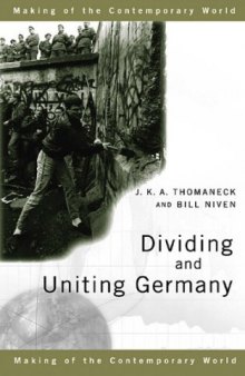 Dividing and Uniting Germany (The Making of the Contemporary World)  