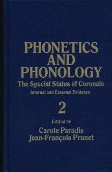The Special Status of Coronals: Internal and External Evidence. Phonetics and Phonology, Volume 2