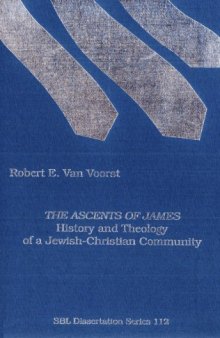 The Ascents of James: History and Theology of a Jewish-Christian Community (Society of Biblical Literature Dissertation Series)
