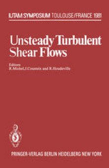 Unsteady Turbulent Shear Flows: Symposium Toulouse, France, May 5–8, 1981
