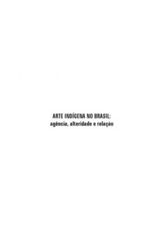 Arte Indígena no Brasil: Agência, Alteridade e Relação