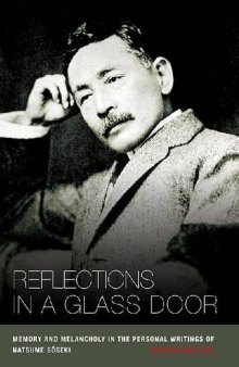 Reflections in a Glass Door: Memory and Melancholy in the Personal Writing of Natsume Soseki.