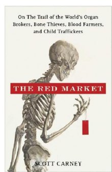 The Red Market On the Trail of the World's Organ ers, and Child Traffickers