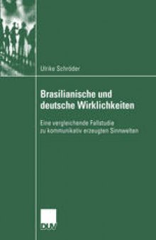 Brasilianische und deutsche Wirklichkeiten: Eine vergleichende Fallstudie zu kommunikativ erzeugten Sinnwelten