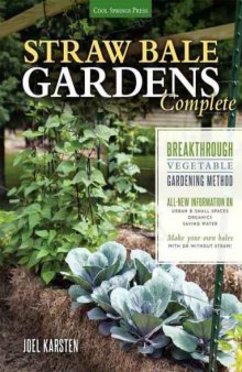 Straw Bale Gardens Complete  Breakthrough Vegetable Gardening Method - All-New Information On  Urban & Small Spaces, Organics, Saving Water - Make Your Own Bales With or Without Straw