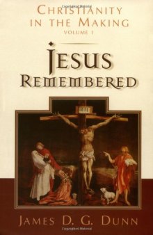 Jesus Remembered (Christianity in the Making)