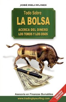 Todo Sobre La Bolsa: Acerca del Dinero,  los Toros y los Osos (Spanish Edition)