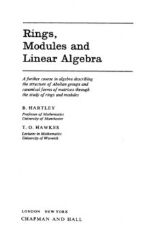 Rings, modules and linear algebra: a further course in algebra describing the structure of Abelian groups and canonical forms of matrices through the study of rings and modules