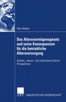 Das Altersvermögensgesetz und seine Konsequenzen für die betriebliche Altersversorgung: Arbeits-, steuer- und aufsichtsrechtliche Perspektiven