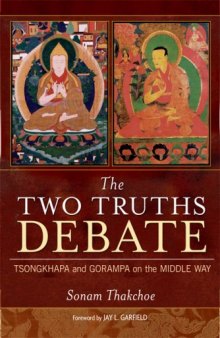 The Two Truths Debate: Tsongkhapa and Gorampa on the Middle Way