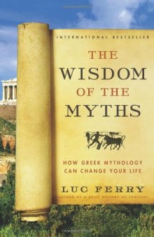 The Wisdom of the Myths: How Greek Mythology Can Change Your Life