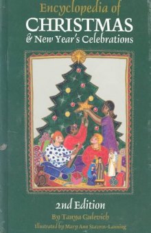 Encyclopedia of Christmas & New Year's Celebrations: Over 240 Alphabetically Arranged Entries Covering Christmas, New Year'S, and Related Days of Observance