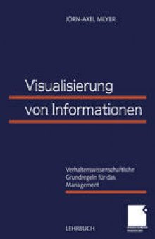 Visualisierung von Informationen: Verhaltenswissenschaftliche Grundregeln für das Management