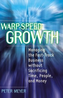 Warp-speed growth: managing the fast-track business without sacrificing time, people, and money