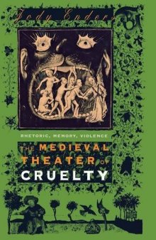 The Medieval Theater of Cruelty: Rhetoric, Memory, Violence