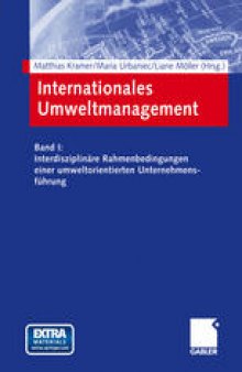 Internationales Umweltmanagement: Band I: Interdisziplinäre Rahmenbedingungen einer umweltorientierten Unternehmensführung