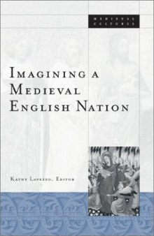 Imagining A Medieval English Nation (Medieval Cultures)