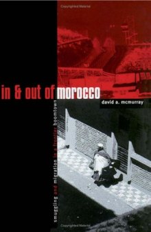 In and Out of Morocco: Smuggling and Migration in a Frontier Boomtown