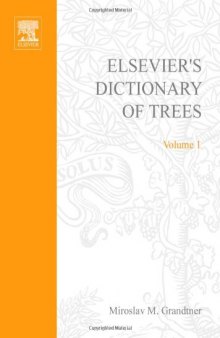 Elsevier's dictionary of trees: with names in Latin, English, French, Spanish and other languages