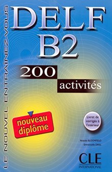 DELF B2 : 200 activités - corrigés