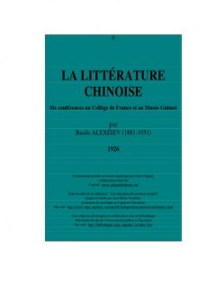 LA LITTERATURE CHINOISE:SIX CONFERENCES AU COLLEGE DE FRANCE ET AU MUSEE GUIMET