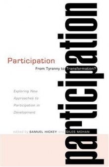 Participation--From Tyranny to Transformation?: Exploring New Approaches to Participation in Development  