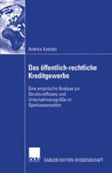 Das öffentlich-rechtliche Kreditgewerbe: Eine empirische Analyse zur Struktureffizienz und Unternehmensgröße im Sparkassensektor