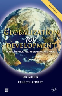 Globalization for Development: Trade, Finance, Aid, Migration, and Policy (Trade and Development Series)