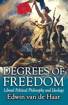 Degrees of Freedom: Liberal Political Philosophy and Ideology