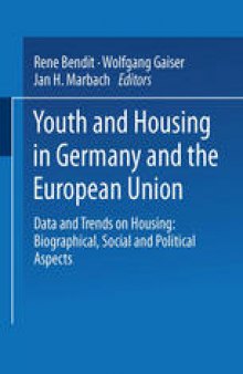Youth and Housing in Germany and the European Union: Data and Trends on Housing: Biographical, Social and Political Aspects