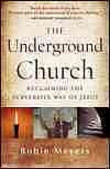 The underground church : reclaiming the subversive way of Jesus