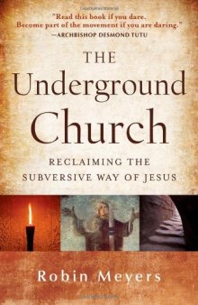 The Underground Church: Reclaiming the Subversive Way of Jesus