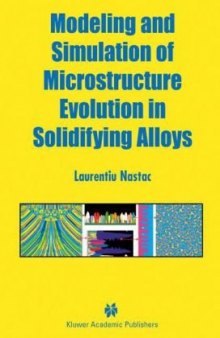 Modeling and Simulation of Microstructure Evolution in Solidifying Alloys (Mathematics and Its Applications)