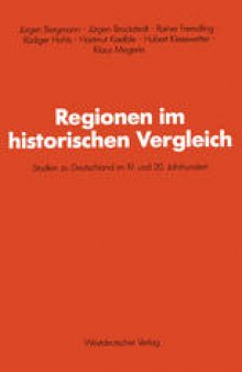 Regionen im historischen Vergleich: Studien zu Deutschland im 19. und 20. Jahrhundert